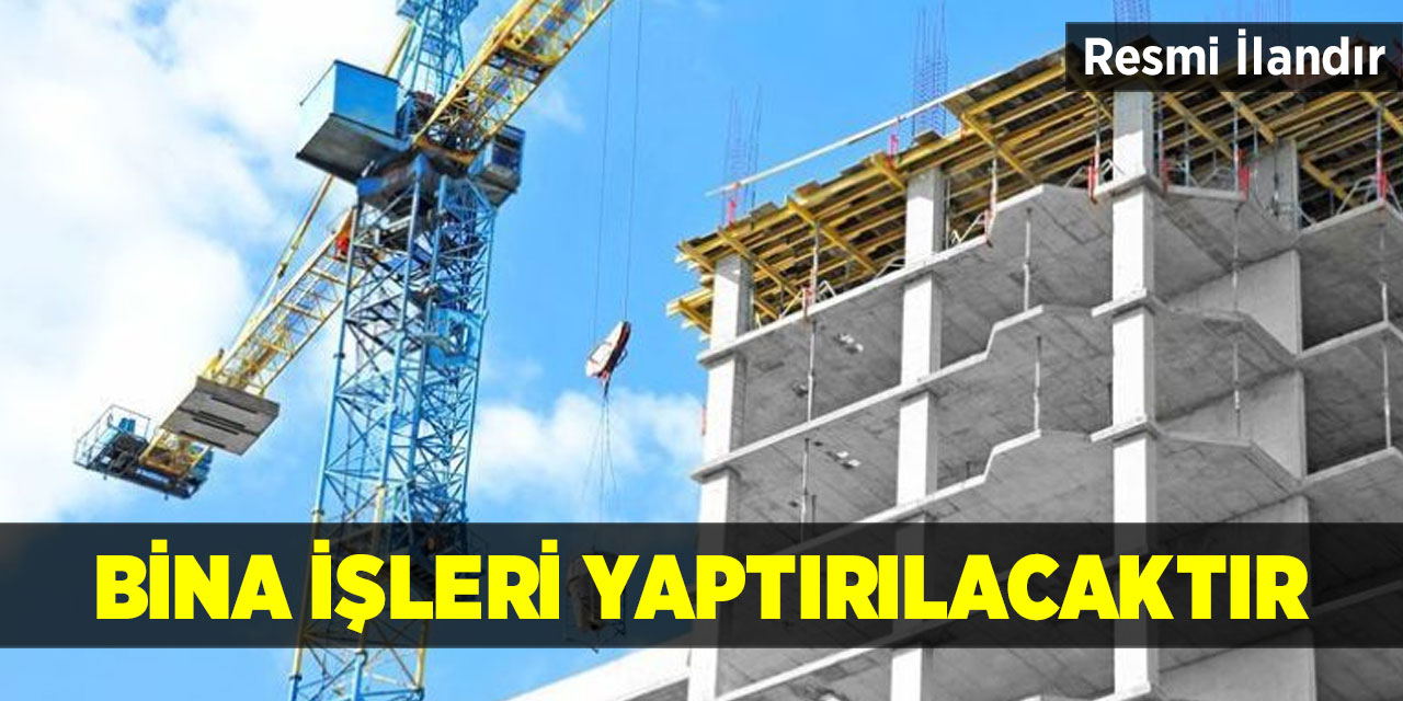 Bina İşleri Yaptırılacaktır