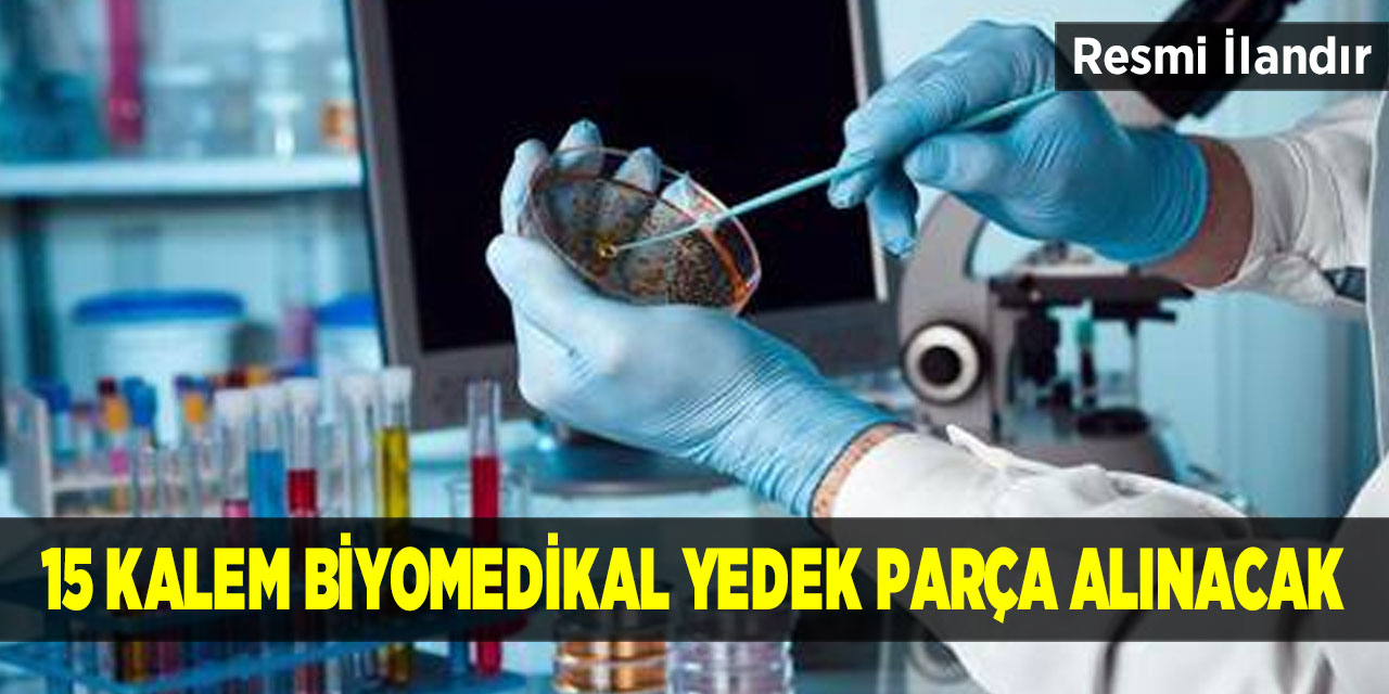 15 Kalem Biyomedikal Yedek Parça Alınacak