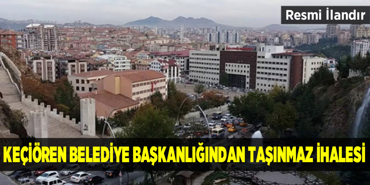 Keçiören Belediye Başkanlığından taşınmaz ihalesi