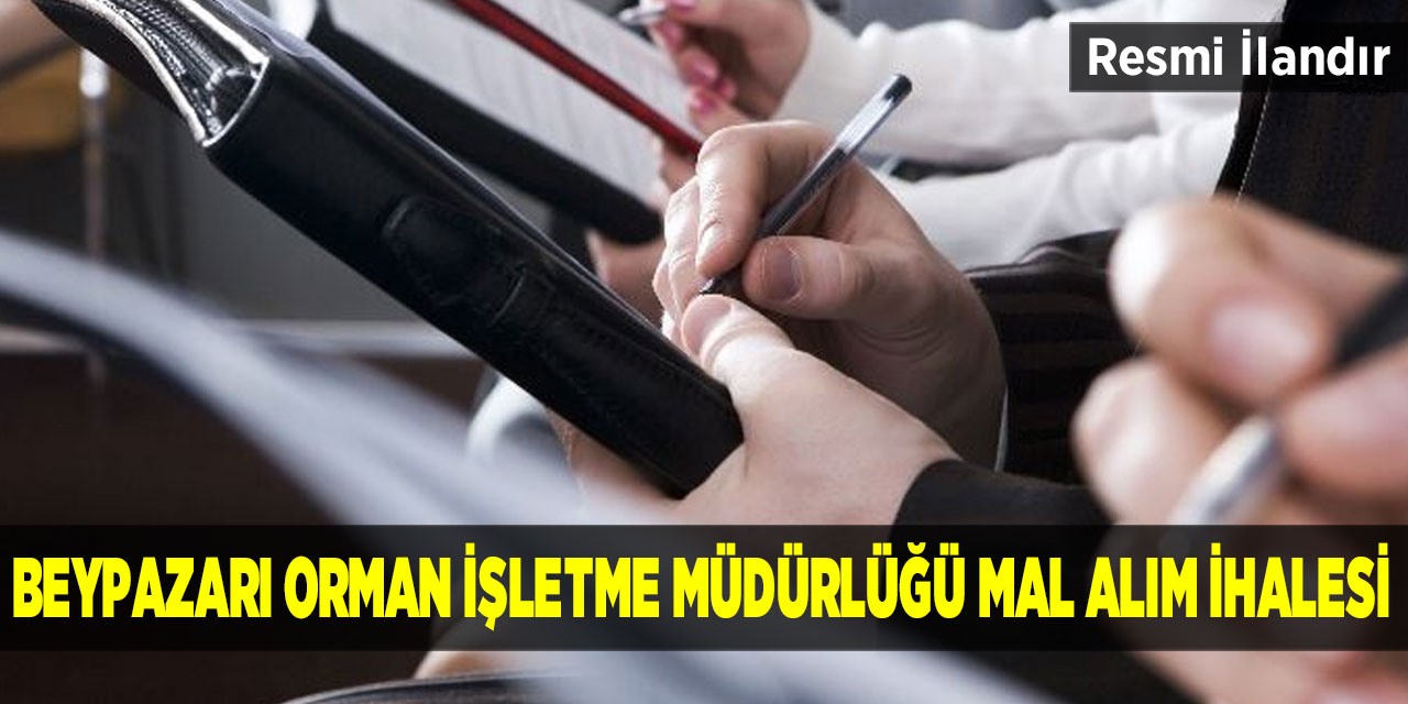 Beypazarı Orman İşletme Müdürlüğü Mal Alım İhalesi