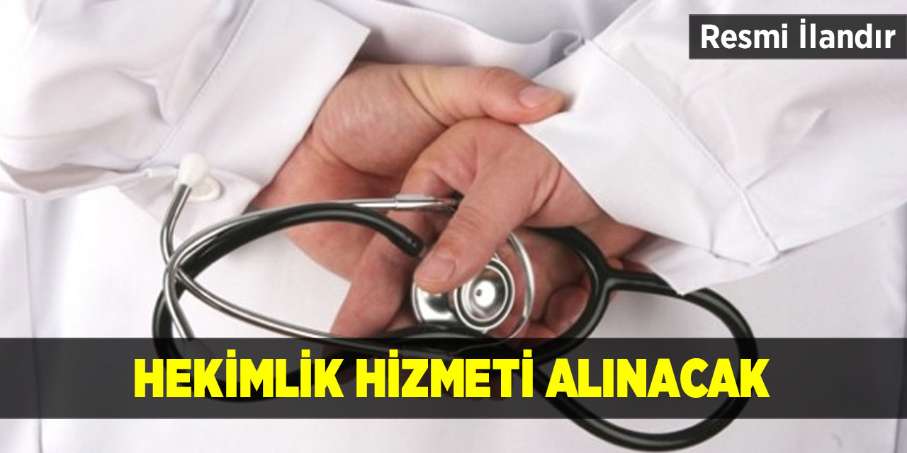 Hekimlik hizmeti alınacak