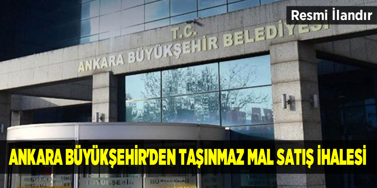 Ankara Büyükşehir'den taşınmaz mal satış ihalesi