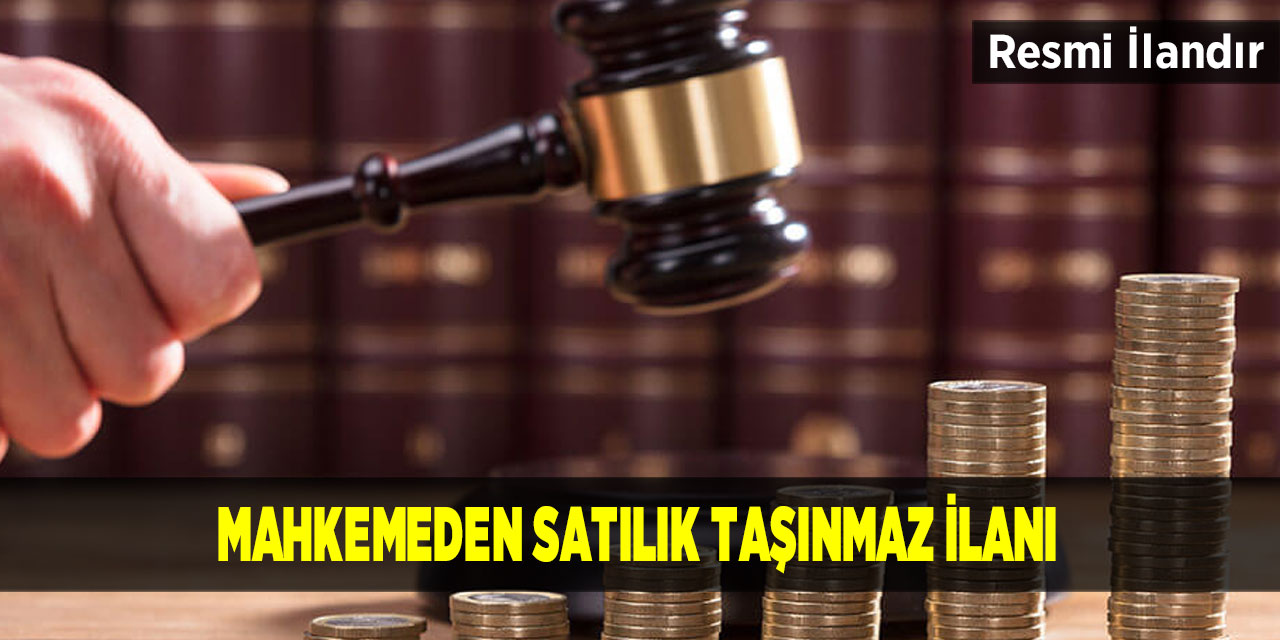 Mahkemeden satılık taşınmaz ilanı