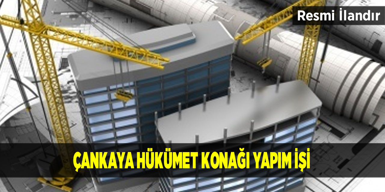 Çankaya Hükümet Konağı Yapım İşi