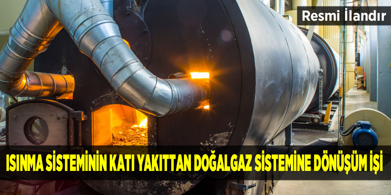 Isınma sistemlerinin katı yakıttan doğalgaza dönüşüm işi