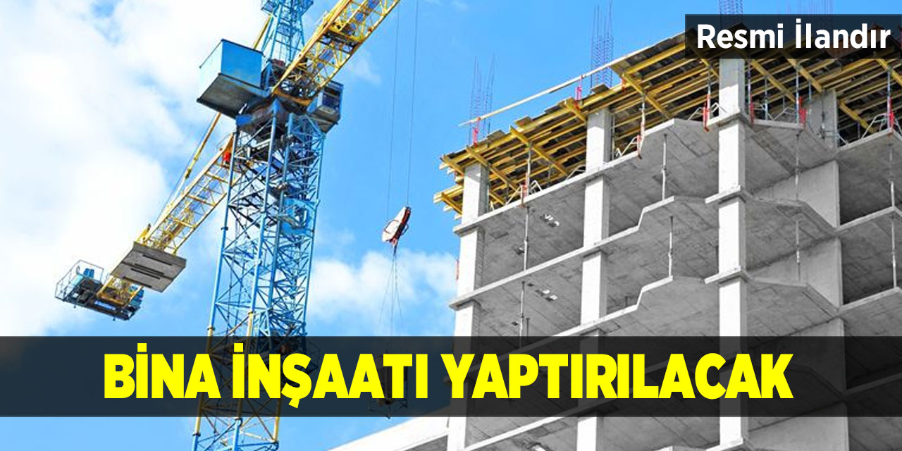 Bina inşaatı yaptırılacak