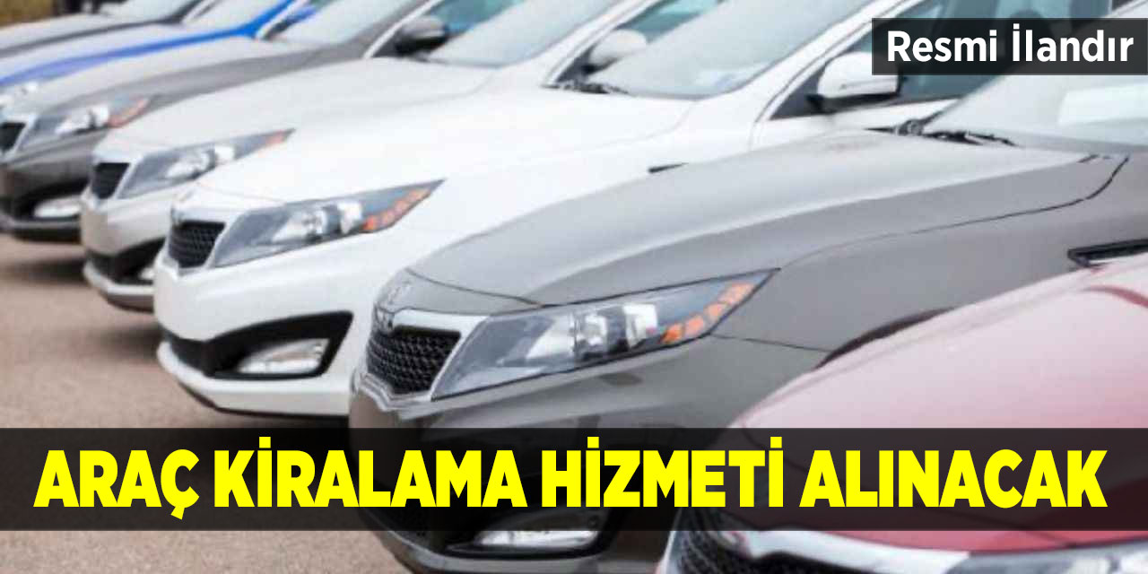 Araç kiralama hizmeti alınacak