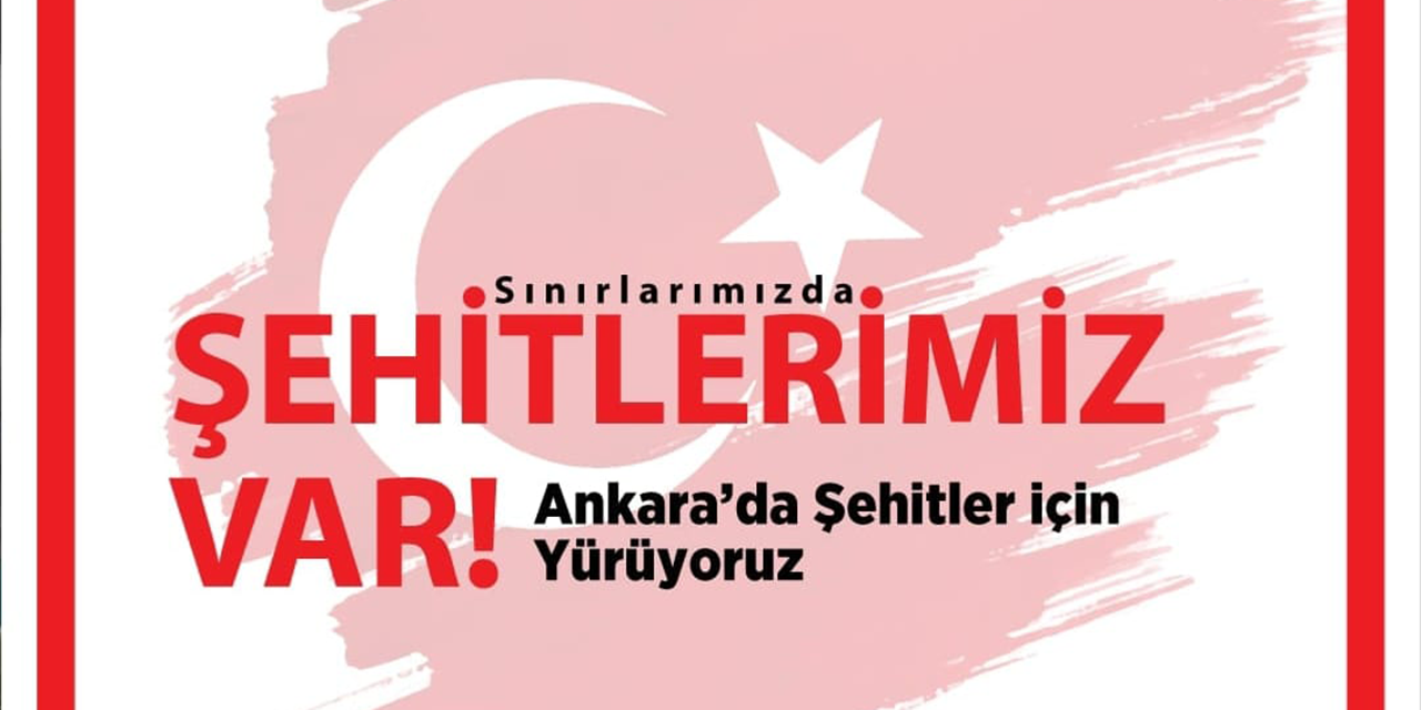 Ankara bugün şehitler için yürüyecek