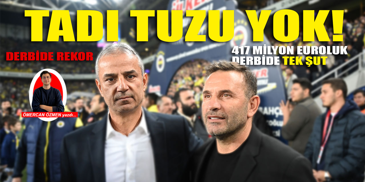 Tatsız tuzsuz derbi: 417 milyon Euro kadro değeri, 1 isabetli şut! Fenerbahçe-Galatasaray derbisi rekor kırdı!