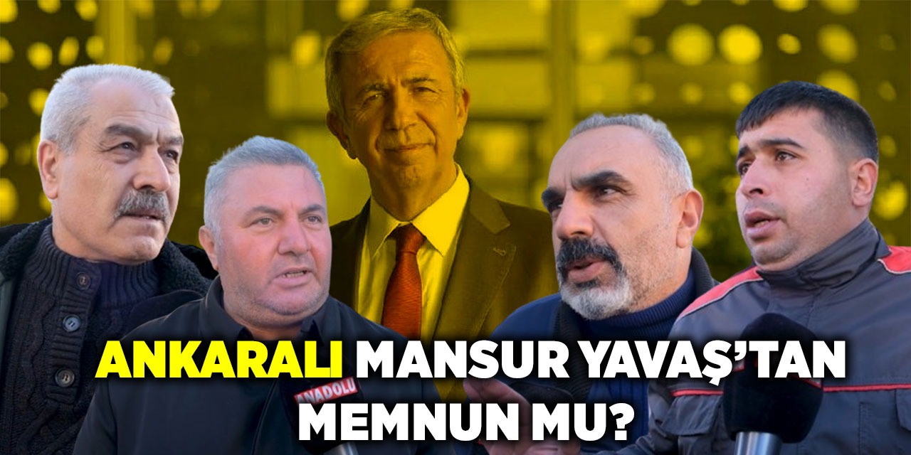 Ankaralı Mansur Yavaş’tan memnun mu? Yeniden seçilmesini istiyor mu?