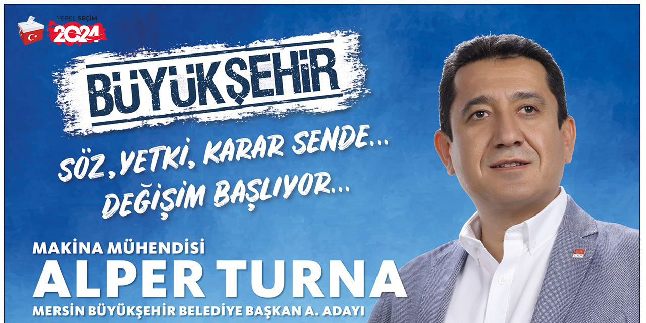 Alper Turna, Mersin’e değer katacak büyük projelerle geliyor