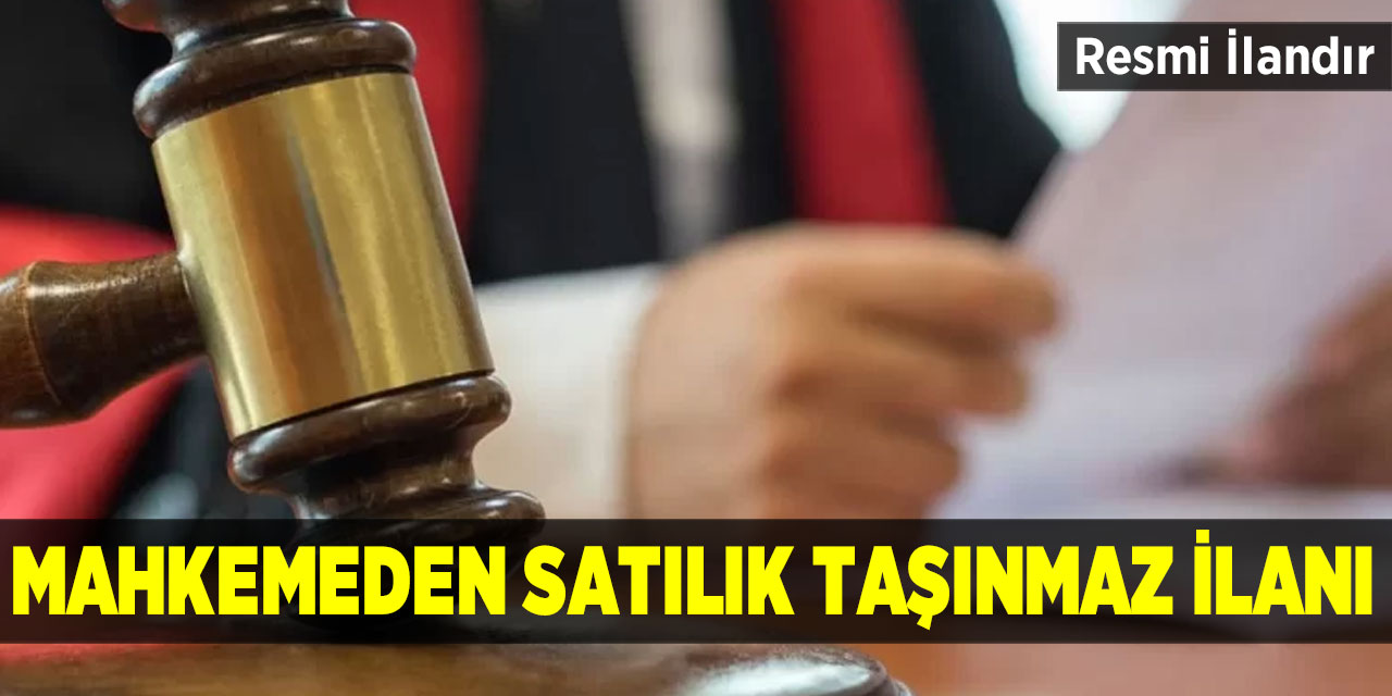 Mahkemeden satılık taşınmaz ilanı