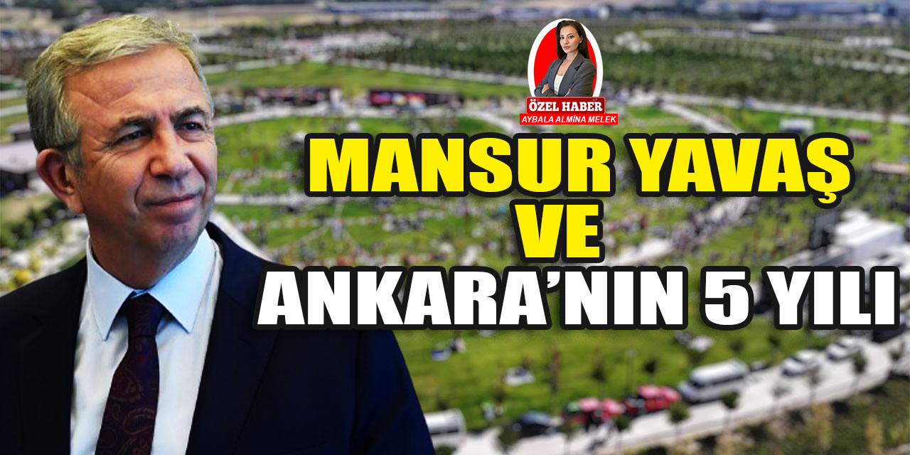 Ankara Büyükşehir Belediye Başkanı Mansur Yavaş'ın 5 yıllık karnesi: Ne vaat etti, neler oldu?