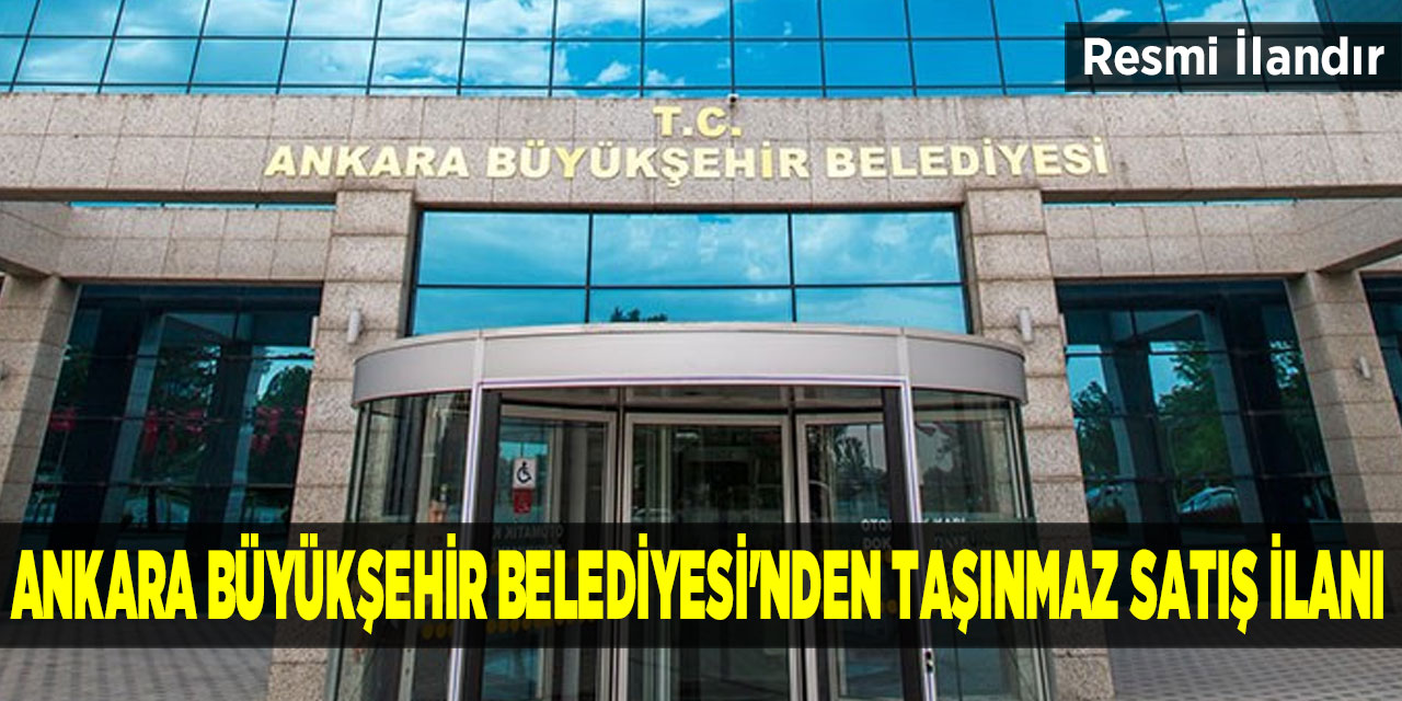Ankara Büyükşehir Belediyesi'nden taşınmaz satış ilanı