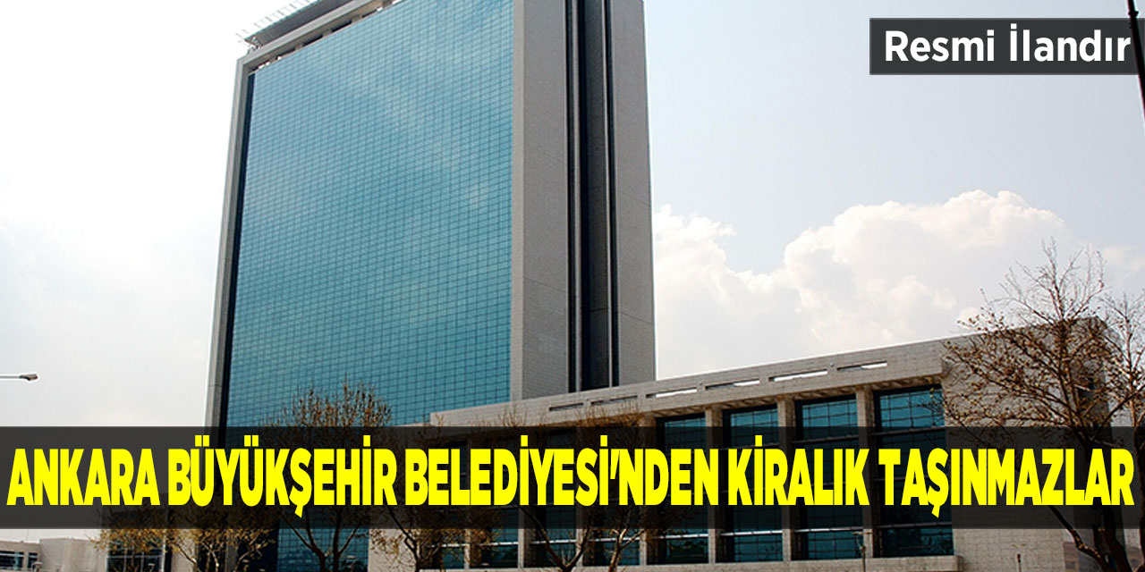 Ankara Büyükşehir Belediyesi'nden kiralık taşınmazlar