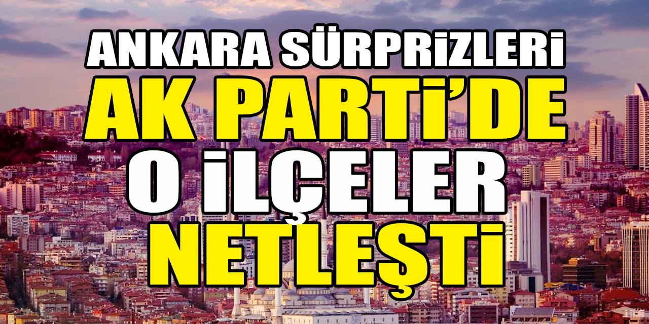 AK Parti'nin Ankara ilçelerinde sürpriz isimler masada! Tiryaki geri dönüyor, Hakan Han Özcan'ın hangi ilçeye ismi geçiyor?