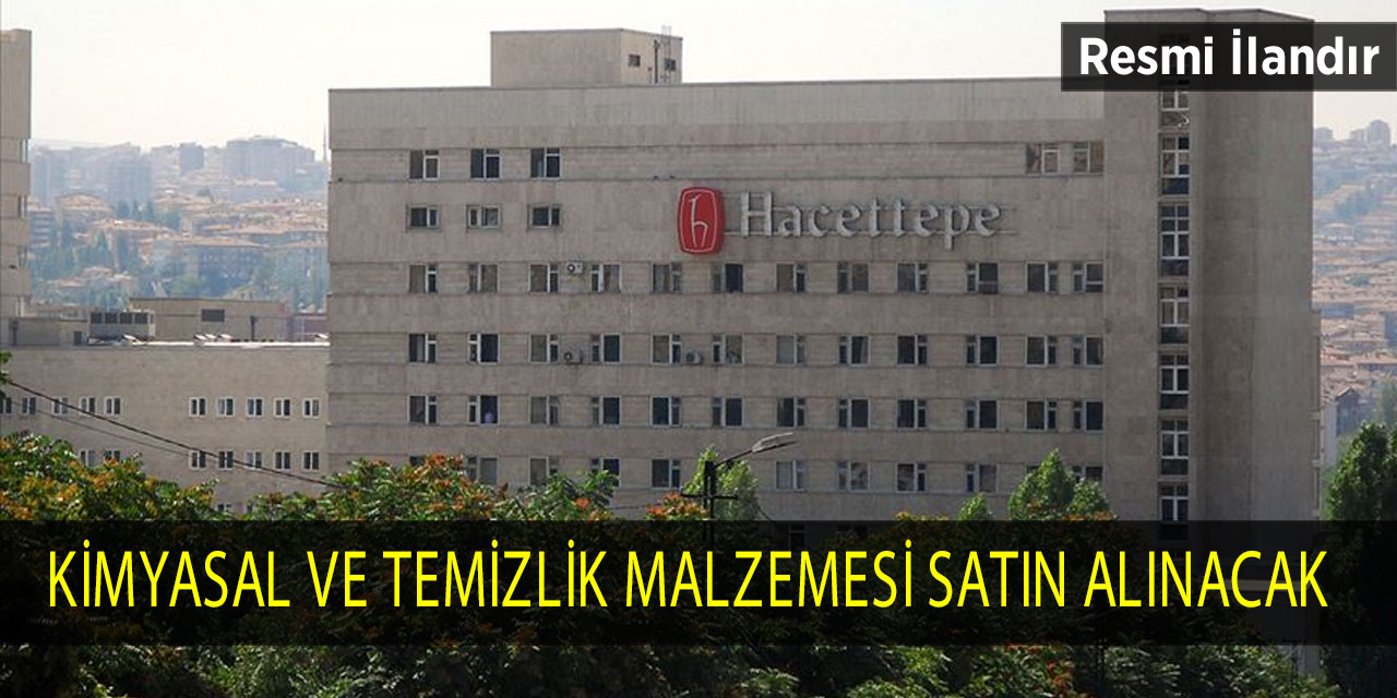 Hacettepe Üniversitesi kimyasal ve temizlik malzemesi satın alacak