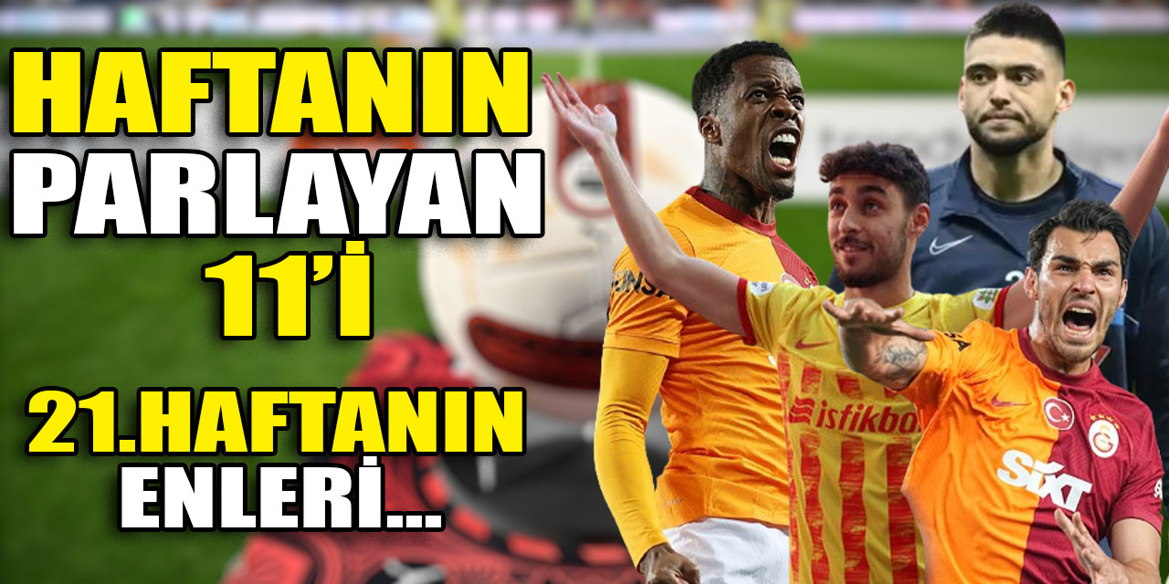 Süper Lig'de 'haftanın parlayan 11'i: 'Ahtopot' Bilal Bayazıt, golcü Zaha, joker Kaan Ayhan, pas makinesi Kartal Kayra...