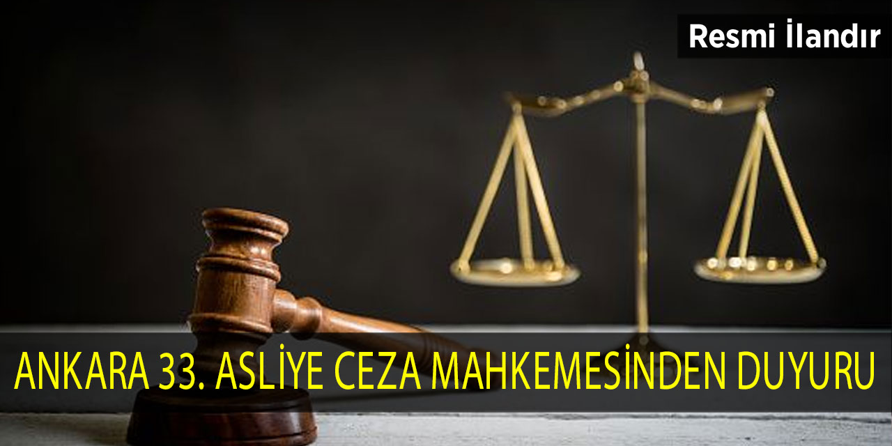 Ankara 33. Asliye Ceza Mahkemesinden Duyuru