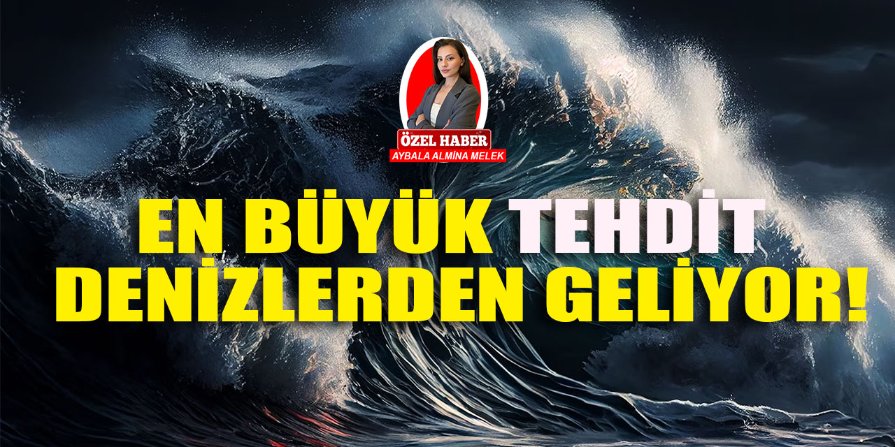 Akdeniz ve Karadeniz'in kıyı bölgeleri için büyük tehdit! 20 yılda bir gerçekleşen doğa olayı artık 5 yılda bir tekrarlanıyor