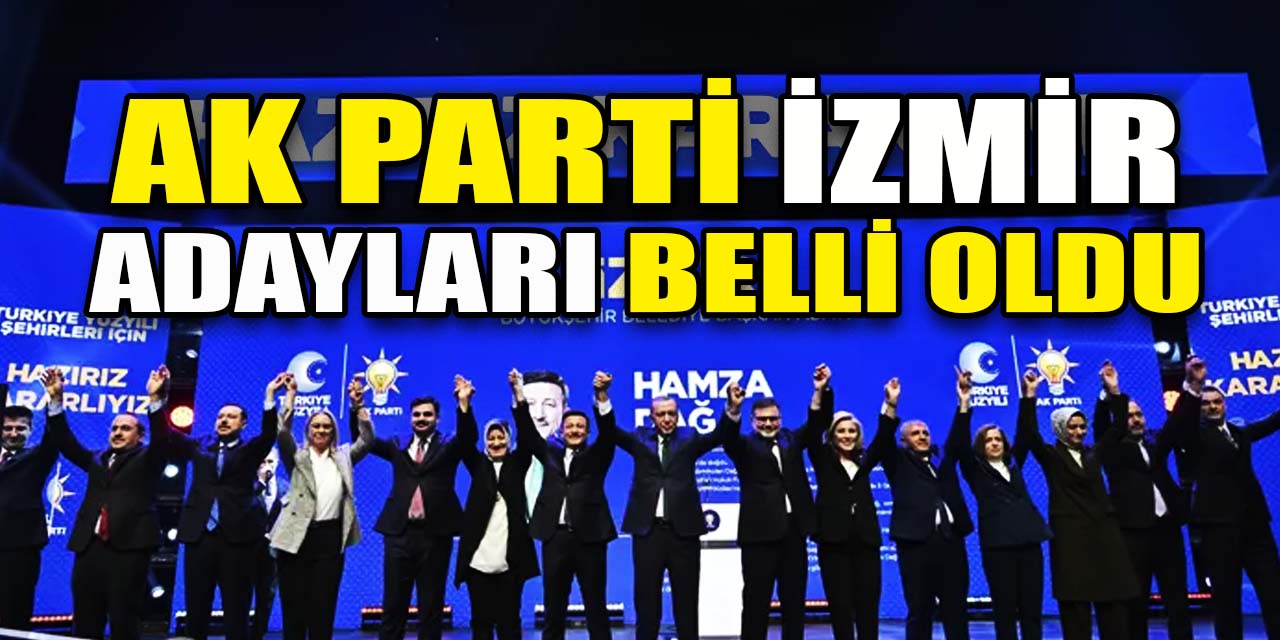 AK Parti İzmir ilçe belediye başkan adayları belli oldu