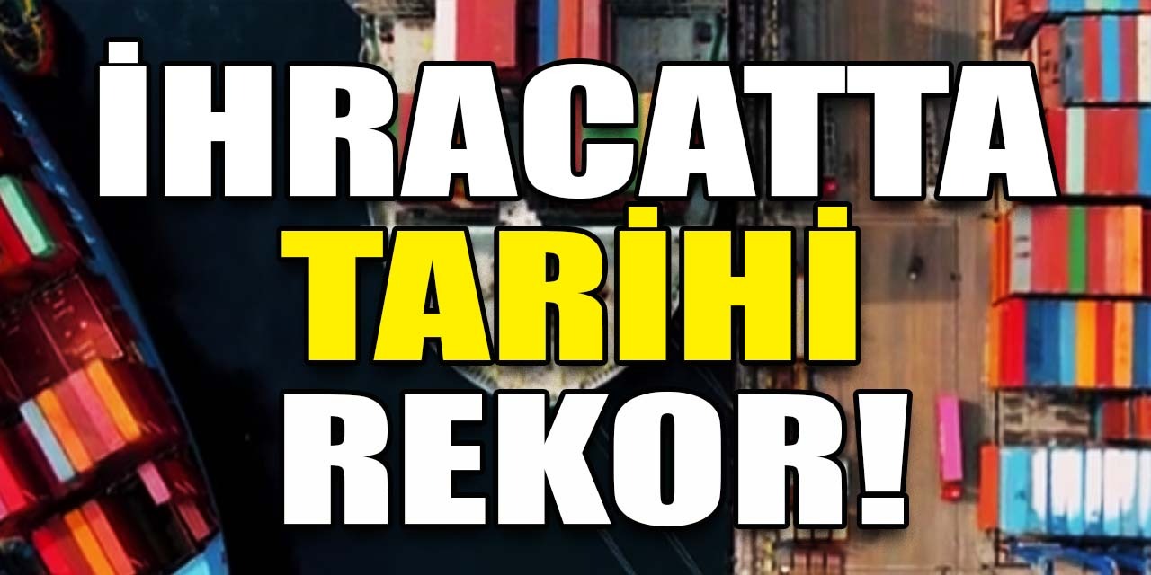 Ticaret Bakanı Bolat ihracattaki yeni rekoru açıkladı!