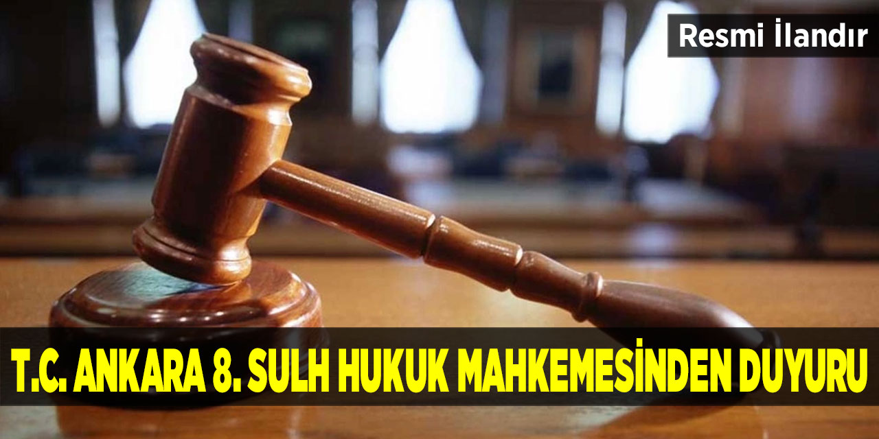 T.C. Ankara 8. Sulh Hukuk Mahkemesinden Duyuru