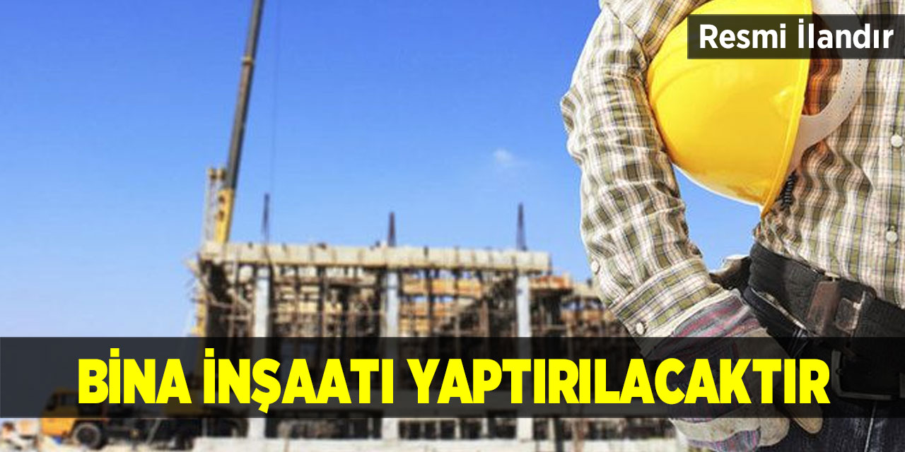 Bina İnşaatı Yaptırılacaktır