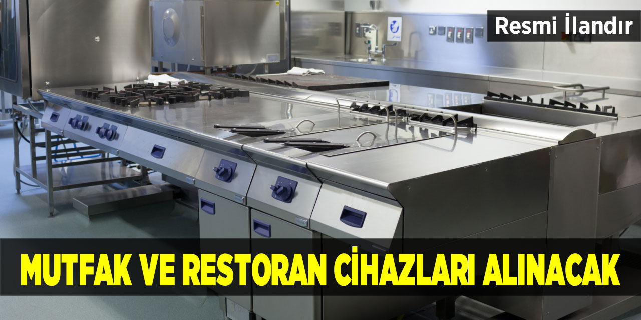 Mutfak Ve Restoran Cihazları Alınacak