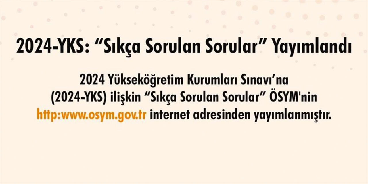 ÖSYM YKS'de sıkça sorulan soruları yayımladı!