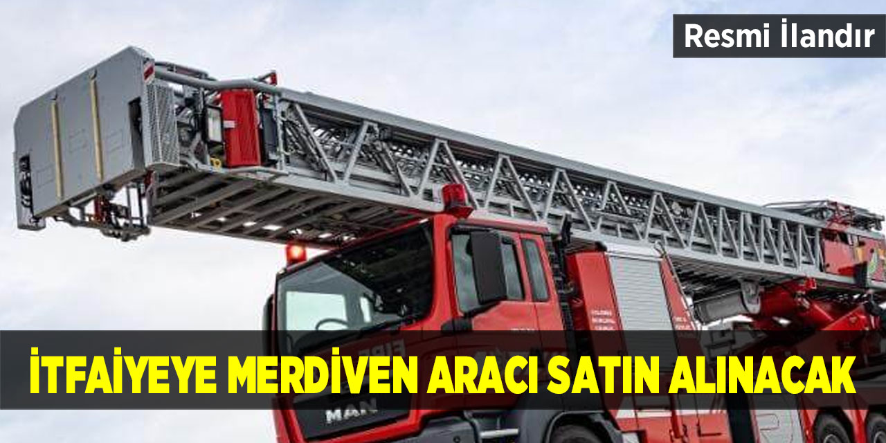 İtfaiyeye merdiven aracı satın alınacak