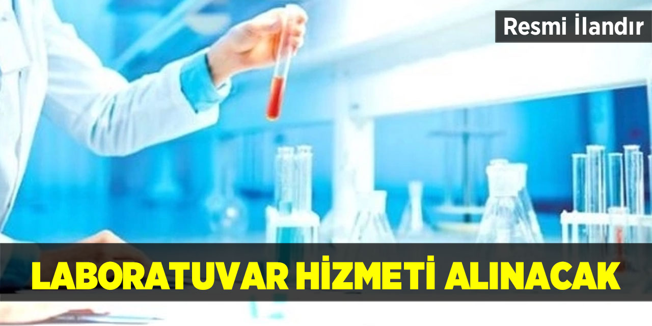 Laboratuvar Hizmeti Alınacak