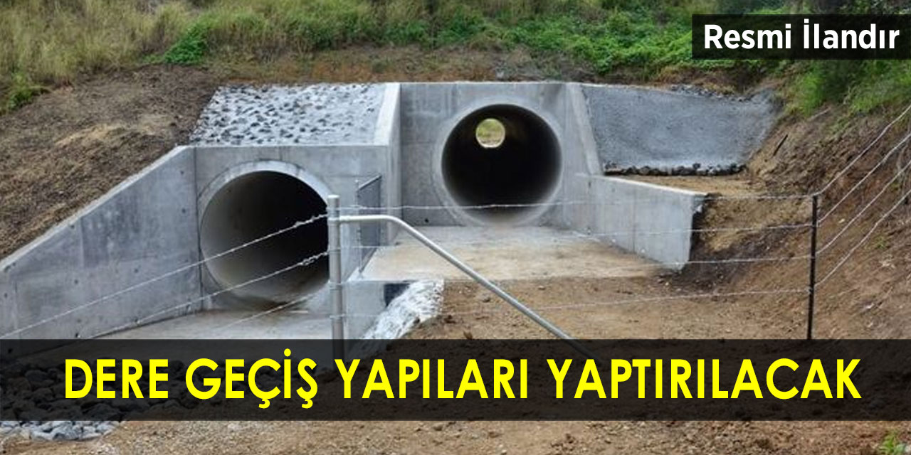 Dere geçiş yapıları yaptırılacak