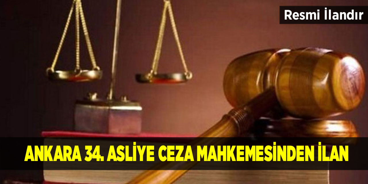 Ankara 34. Asliye Ceza Mahkemesinden İlan