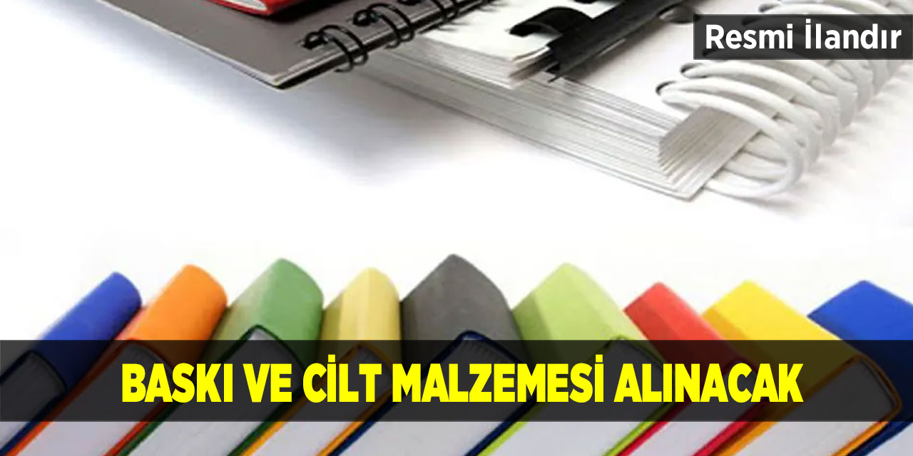 Baskı ve cilt malzemesi alınacak