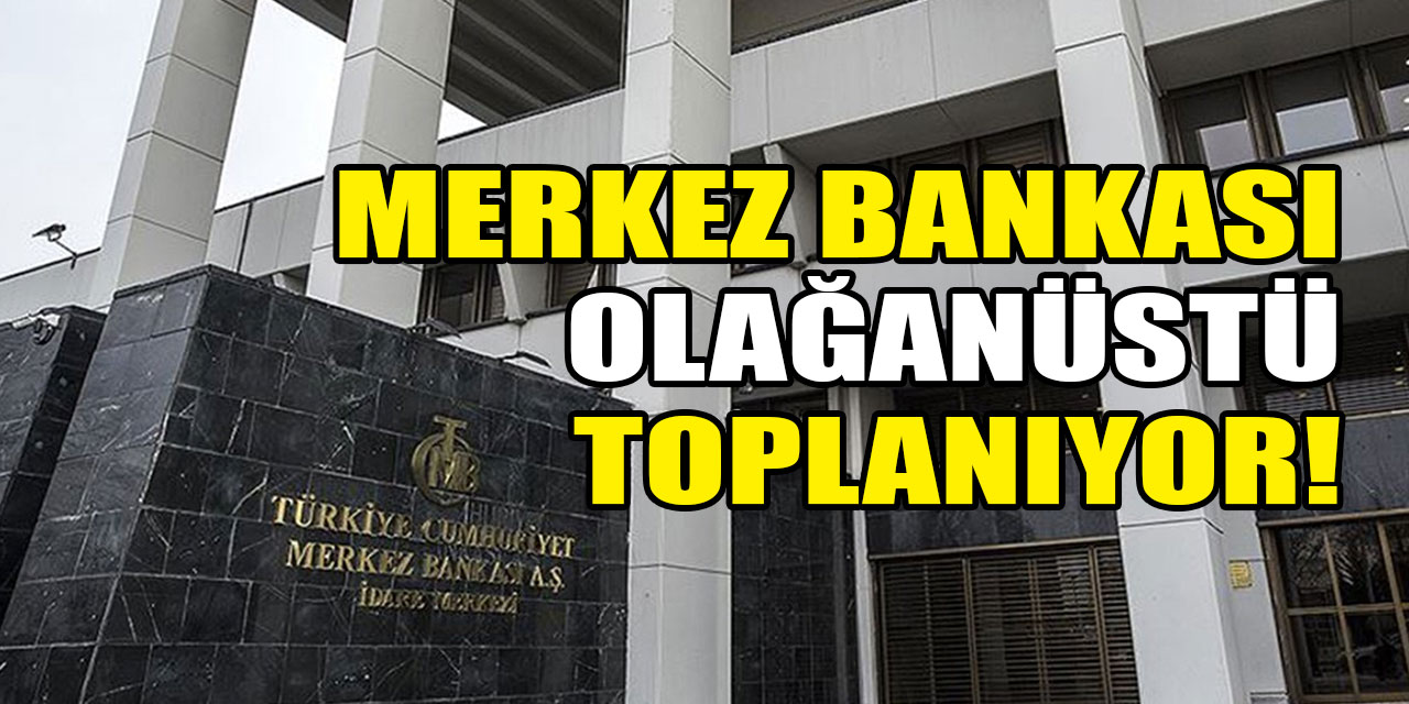 Merkez Bankası olağanüstü genel kurul için toplanıyor!