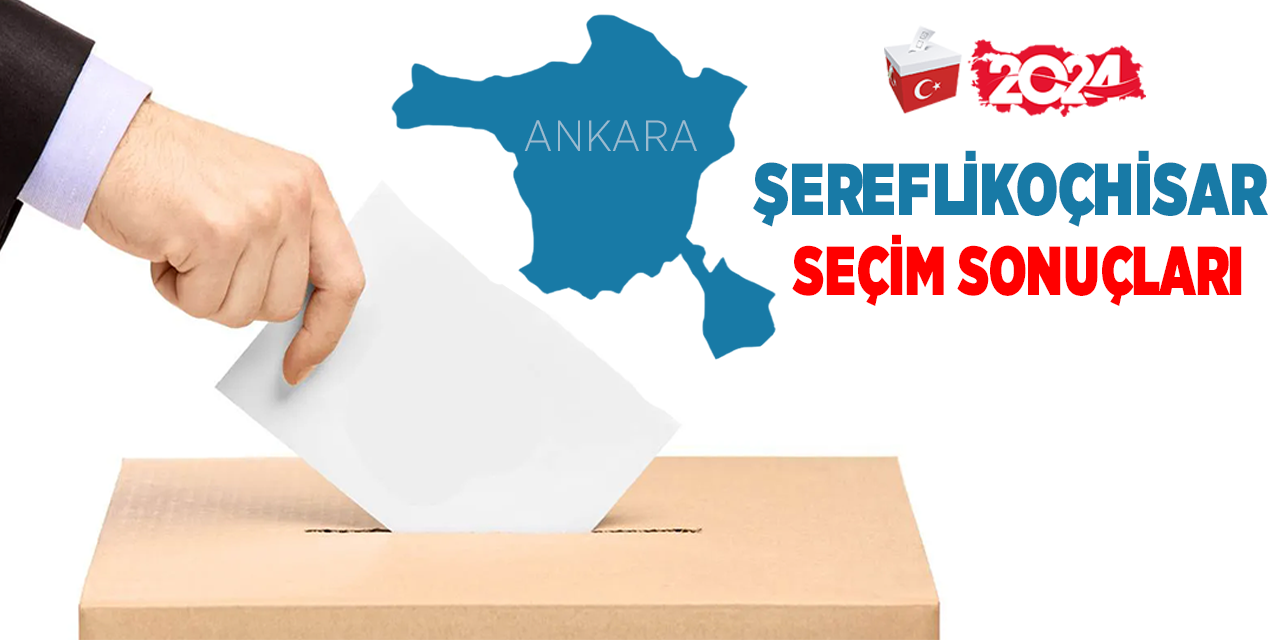 Şereflikoçhisar seçim sonuçları