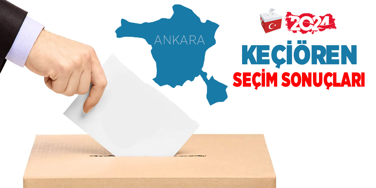 Keçiören 2024 seçim sonuçları