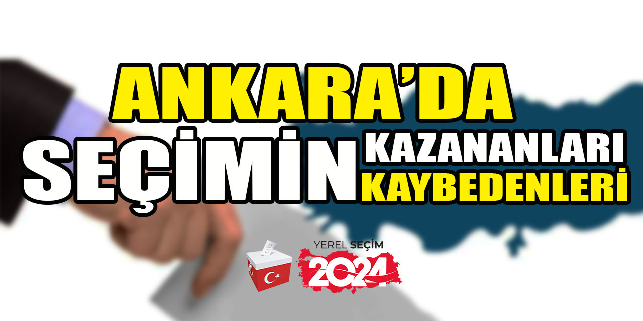 Ankara'da seçimin galibi olan isimler şaşırttı!