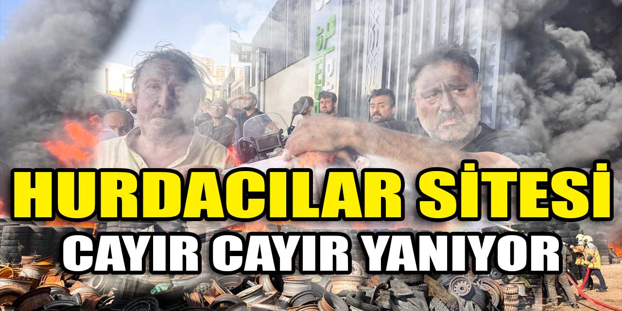 Ankara İvedik Hurdacılar Sitesi'nde korkutan yangın!