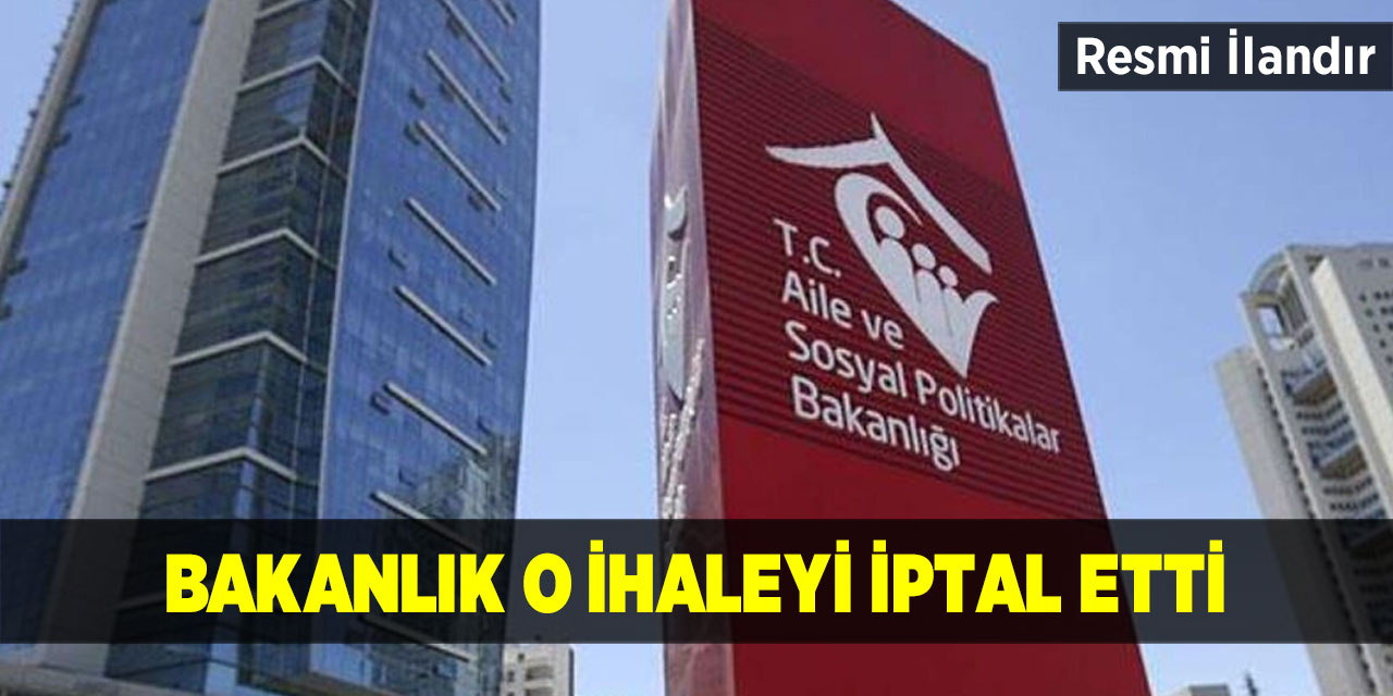 Bakanlık o ihaleyi iptal etti