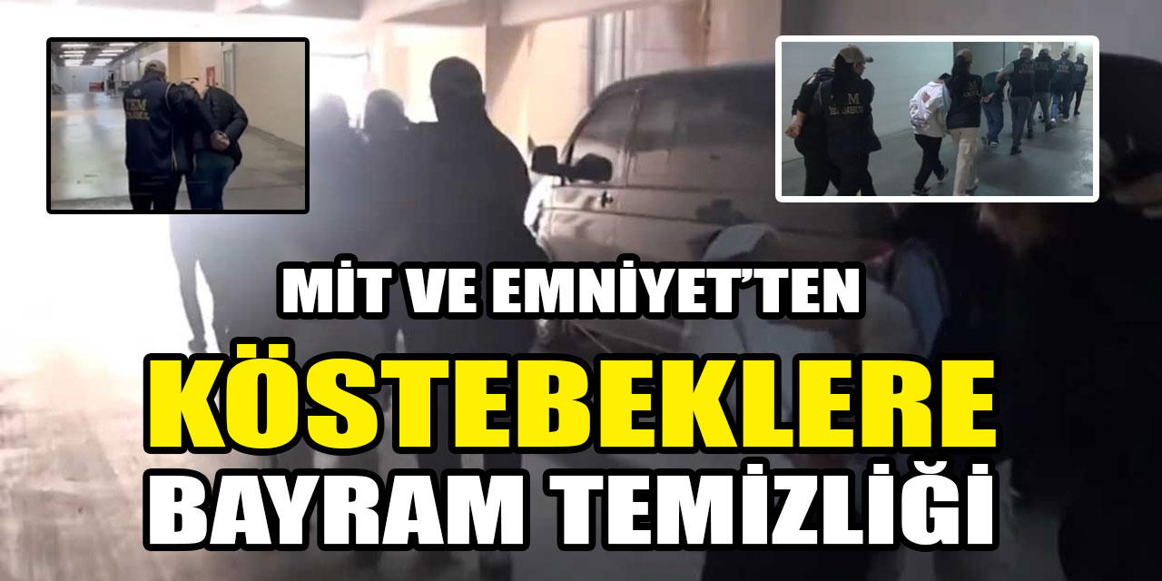 İstihbarat operasyonuyla 'köstebekler' yakalandı!