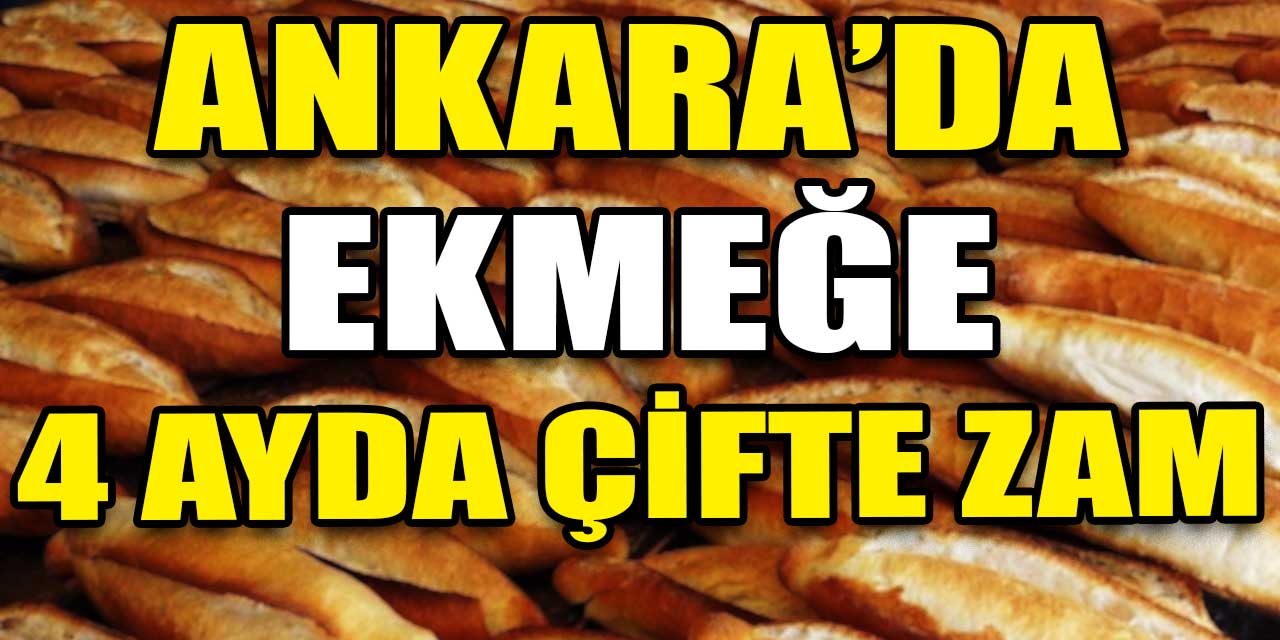 Başkentlilere kötü haber: Ankara'da ekmeğe zam geliyor!
