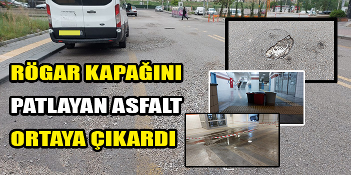 Ankara'da rögar kapağını patlayan asfalt ortaya çıkardı