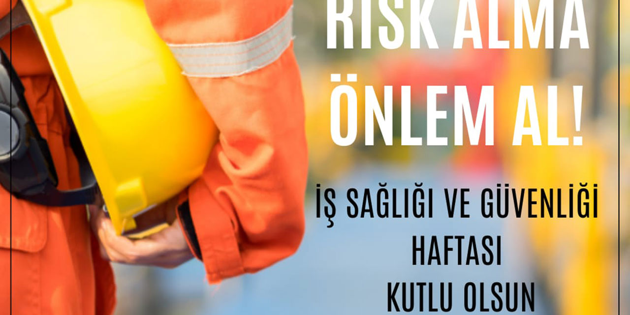 Türk Metal Sendikası'ndan İş Sağlığı ve Güvenliği Haftası mesajı!