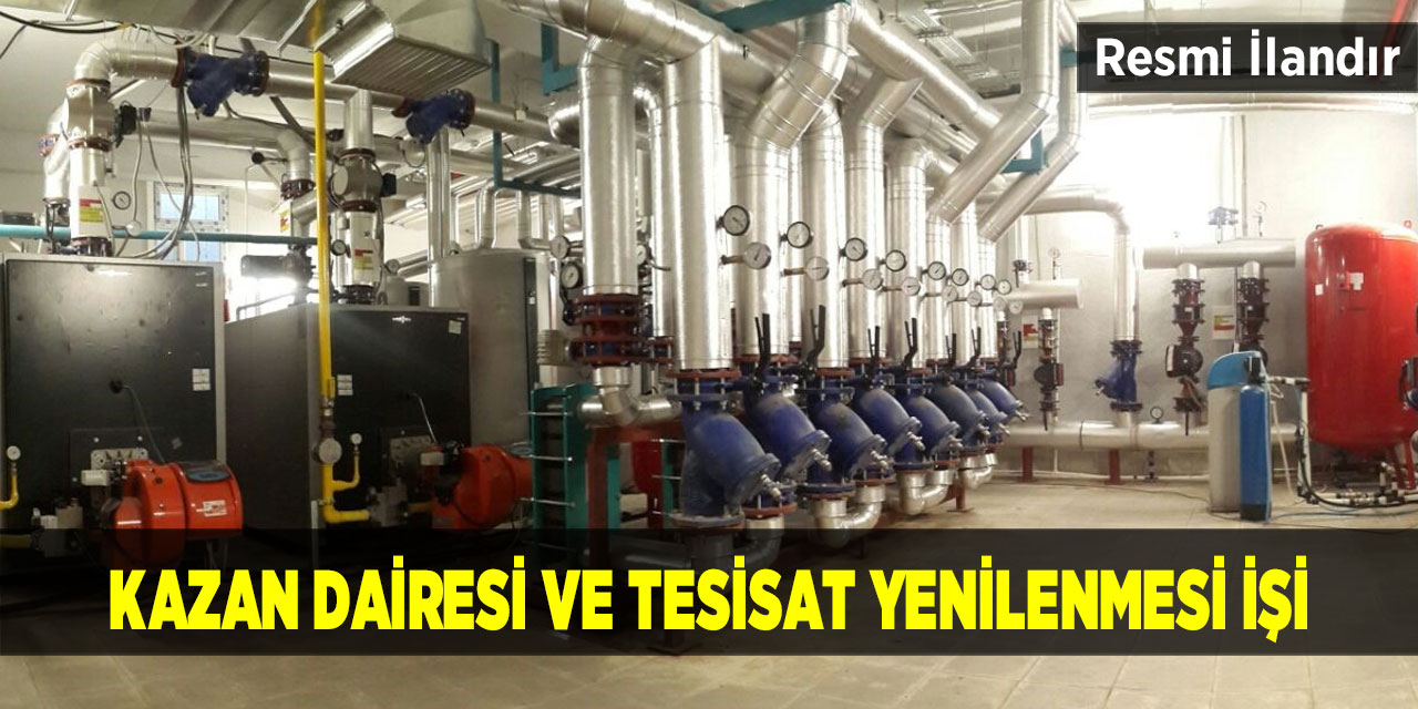 Kazan dairesi ve tesisat yenilenmesi işi