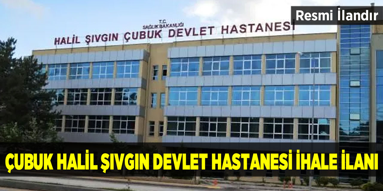 Çubuk Halil Şıvgın Devlet Hastanesi İhale İlanı