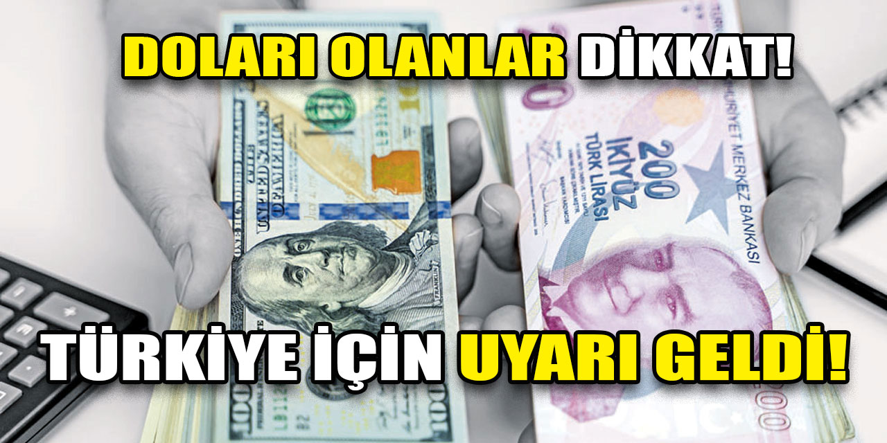 Doları olanlar dikkat! Ünlü kuruluştan Türkiye'de dolar uyarısı geldi...