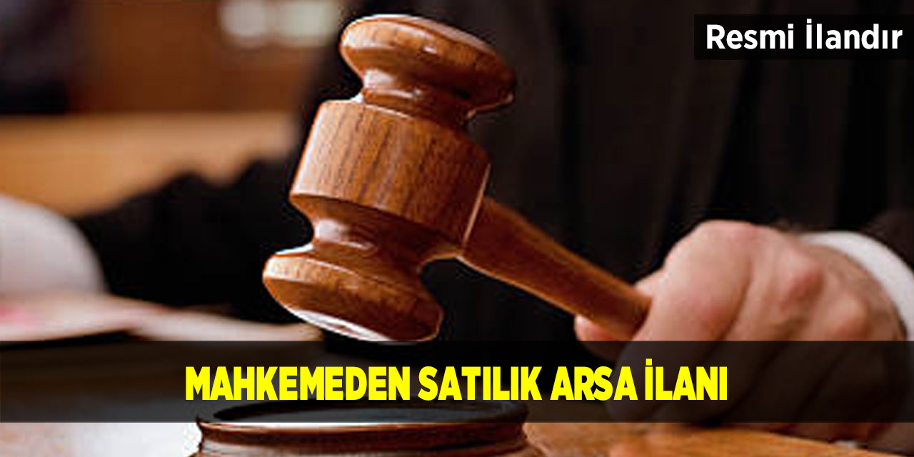 Mahkemeden satılık arsa ilanı