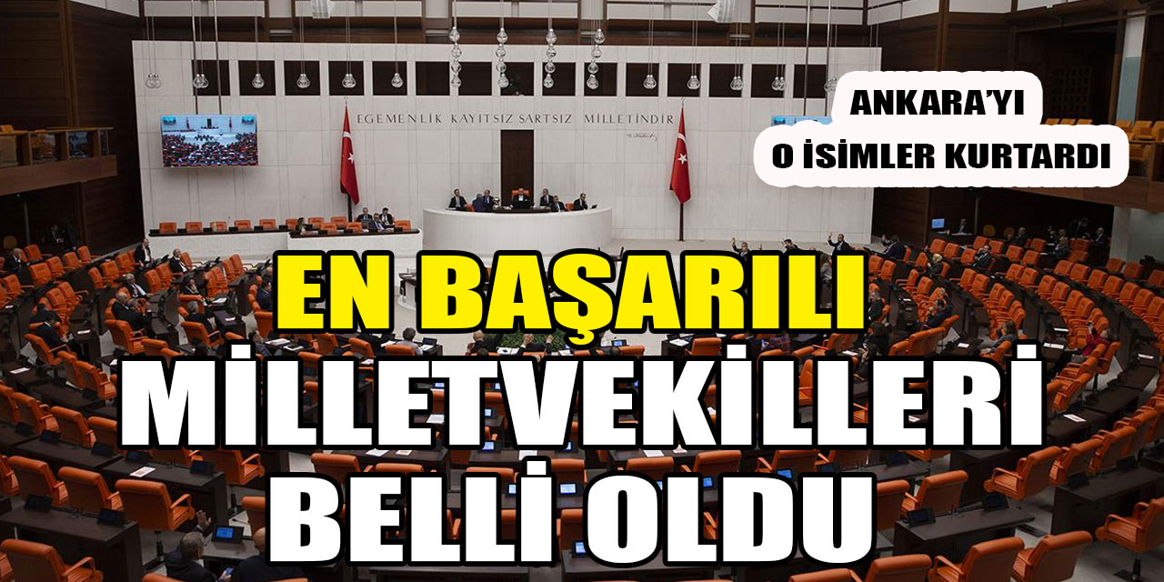 Milletvekillerinin 1 yıllık karnesi nasıl? En başarılı milletvekili kim? O isimler Ankara'nın "yüz akı" oldu
